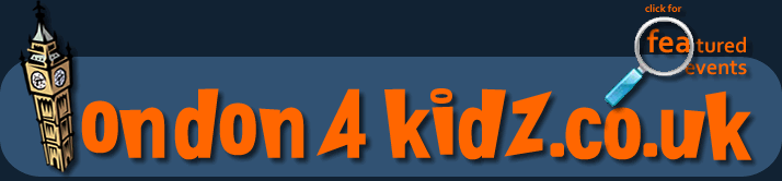 london 4 kidz - what's on for kids in and around london london 4 kidz - what's on for kids in and around london